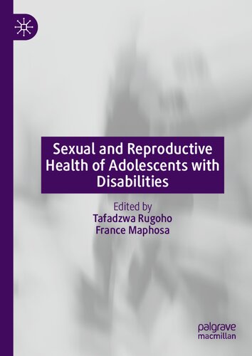 Sexual And Reproductive Health Of Adolescents With Disabilities Tafadzwa Rugoho