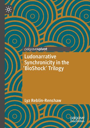 Ludonarrative Synchronicity In The Bioshock Trilogy Lyz Reblinrenshaw