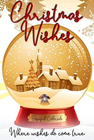 Christmas Wishes Where Wishes Do Come True 1st Edition Various Authors
