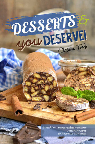 Desserts You Deserve Mouth Watering Mediterranean Dessert Recipes 1st Edition Christina Tosch