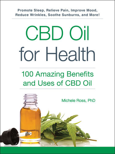 Cbd Oil For Health 100 Amazing Benefits And Uses Of Cbd Oil 1st Edition Michele N Ross