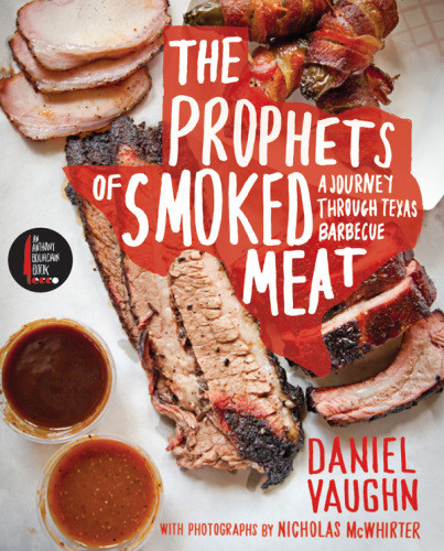The Prophets Of Smoked Meat 1st Ed Daniel Vaughn