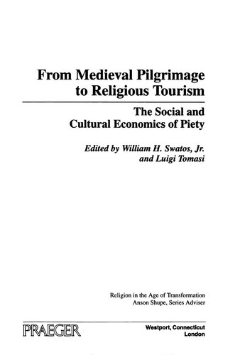 From Medieval Pilgrimage To Religious Tourism The Social And Cultural Economics Of Piety Jr William H Swatos Luigi Tomasi