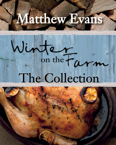 Winter On The Farm Heartwarming Food For Colder Months Matthew Evans