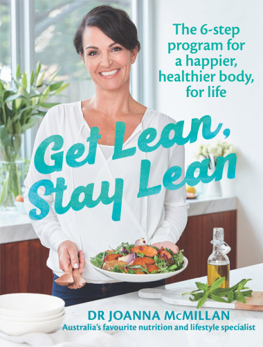 Get Lean Stay Lean The 6step Program For A Happier Healthier Body For Life Joanna Mcmillan