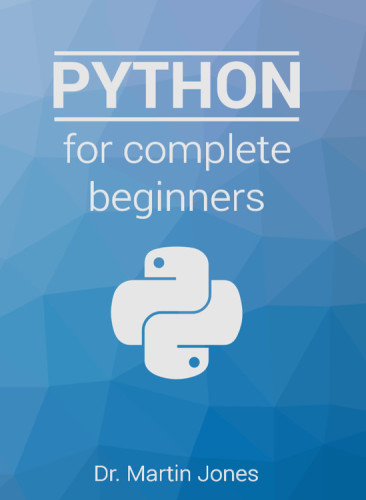 Python For Complete Beginners A Friendly Guide To Coding No Experience Required Jones