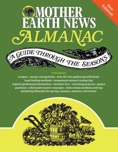 The Mother Earth News Almanac A Guide Through The Seasons Mother Earth News