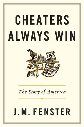 Cheaters Always Win The Story Of America Fenster Julie M
