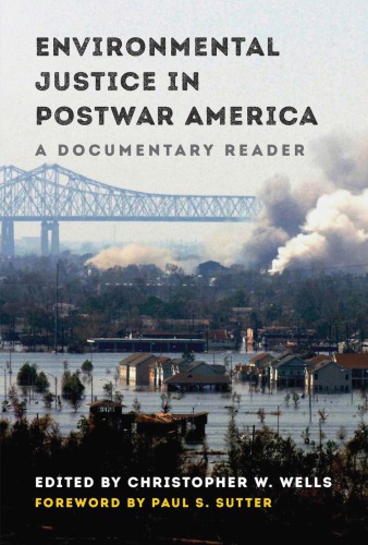 Environmental Justice In Postwar America A Documentary Reader Wells