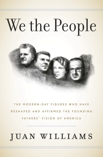 We The People The Modernday Figures Who Have Reshaped And Affirmed The Founding Fathers Vision Of America First Edition Williams