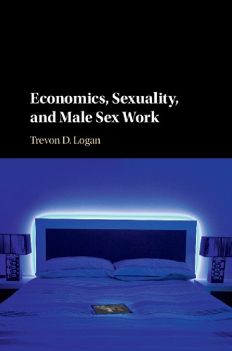 Economics Sexuality And Male Sex Work Logan Trevon D Trevon Dmarcus