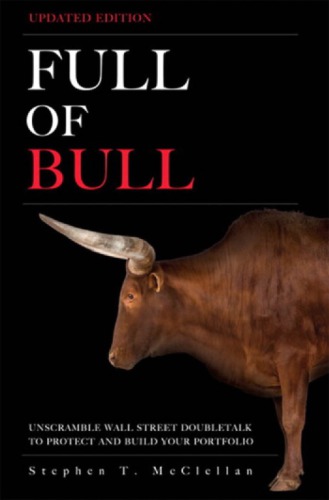 Full Of Bull Updated Edition Unscramble Wall Street Doubletalk To Protect And Build Your Portfolio 1st Edition Mcclellan
