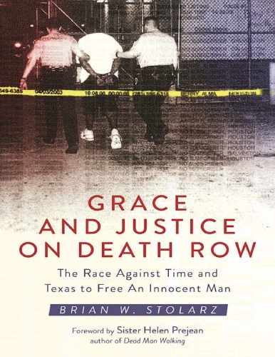 Grace And Justice On Death Row The Race Against Time And Texas To Free An Innocent Man Brown