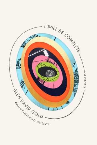 I Will Be Complete A Memoir First Edition Gold Glen David