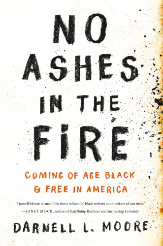 No Ashes In The Fire Coming Of Age Black And Free In America First Edition Moore