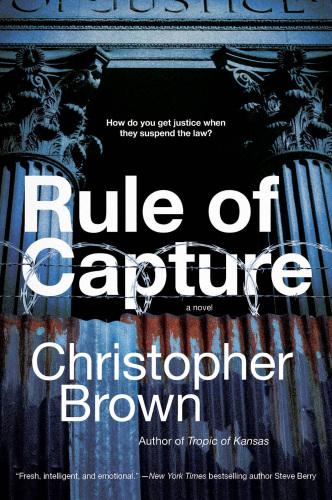 Rule Of Capture A Novel First Edition Brown Christopher