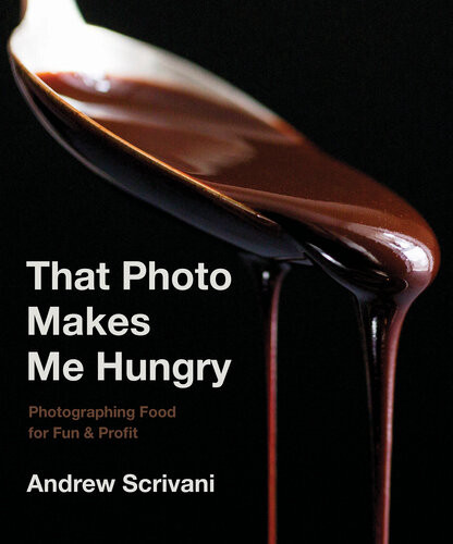 That Photo Makes Me Hungry Photographing Food For Fun Profit Illustrated Andrew Scrivani