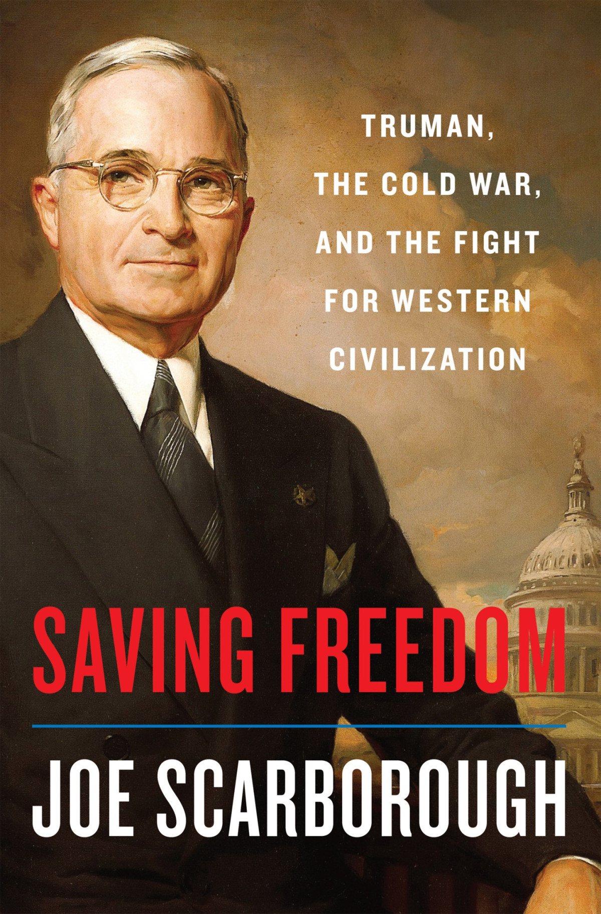 Saving Freedom Truman The Cold War And The Fight For The Future Of Europe 1st Edition Joe Scarborough Scarborough