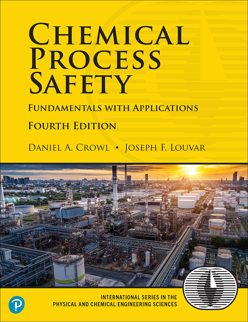 Chemical Process Safety Fundamentals With Applications 4th Edition Daniel A Crowl Joseph F Louvar Daniel A Crowl