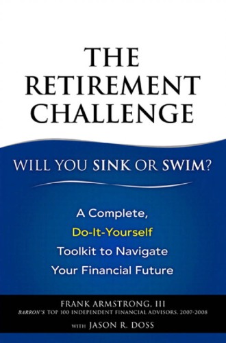 The Retirement Challenge Will You Sink Or Swim A Complete Doityourself Toolkit To Navigate Your Financial Future 1st Edition Iii