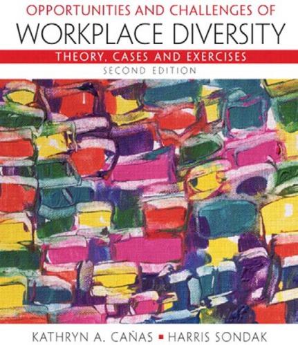 Opportunities And Challenges Of Workplace Diversity Theory Cases And Exercises 2 Ed Canas