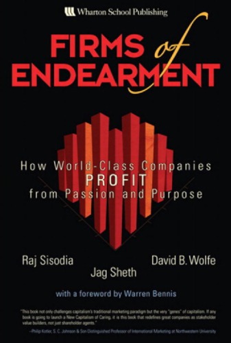 Firms Of Endearment How Worldclass Companies Profit From Passion And Purpose Sisodia