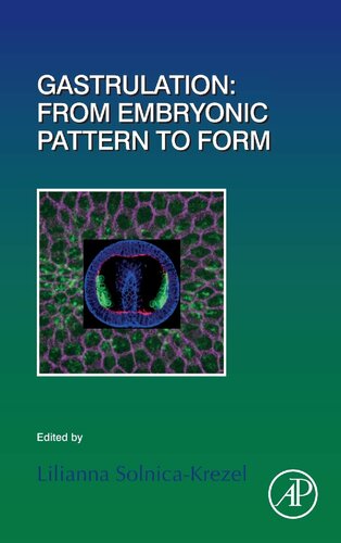 Gastrulation From Embryonic Pattern To Form 1st Edition Lilianna Solnicakrezel