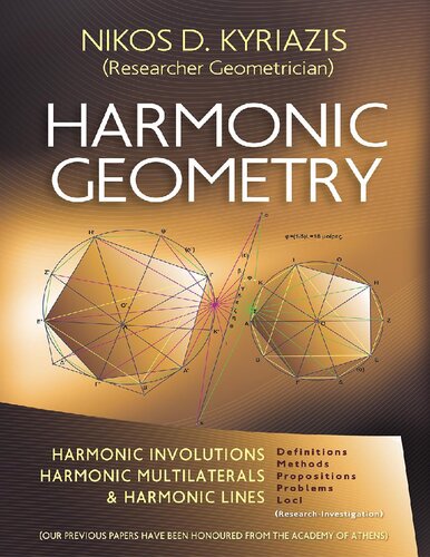 Harmonic Geometry Harmonic Involutions Harmonic Multilaterals And Harmonic Lines Nikos D Kyriazis