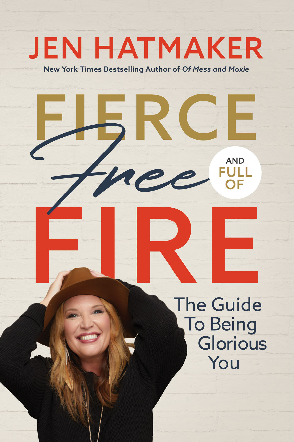 Fierce Free And Full Of Fire The Guide To Being Glorious You 1st Edition Jen Hatmaker