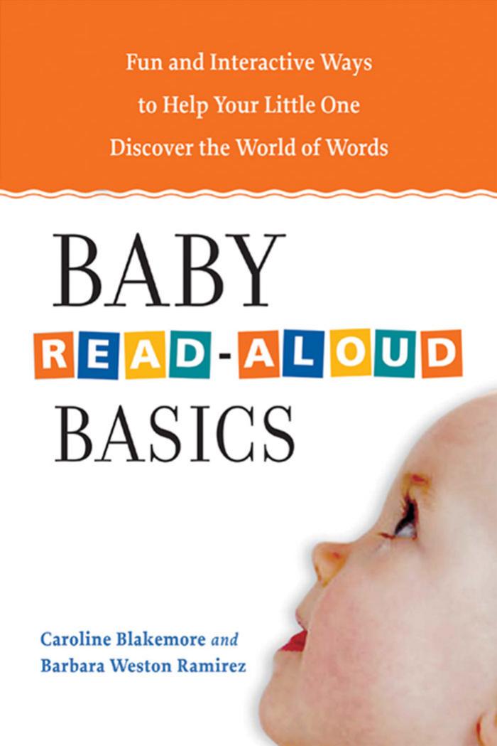 Baby Readaloud Basics Fun And Interactive Ways To Help Your Little One Discover The World Of Words 1st Edition Caroline Blakemore