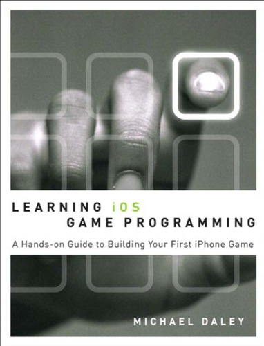 Learning Ios Game Programming A Handson Guide To Building Your First Iphone Game Daley