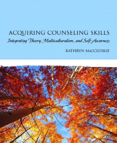 Acquiring Counseling Skills Integrating Theory Multiculturalism And Selfawareness Maccluskie