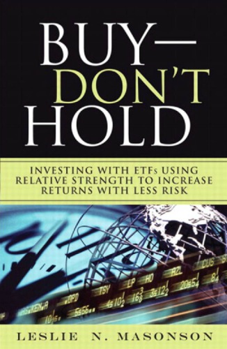 Buy Dont Hold Investing With Etfs Using Relative Strength To Increase Returns With Less Risk Description Based On Print Version Record Leslie N Masonson