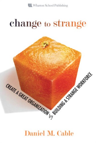 Change To Strange Create A Great Organization By Building A Strange Workforce Cable