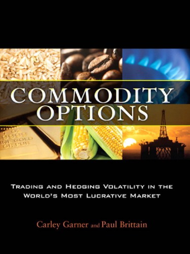 Commodity Options Trading And Hedging Volatility In The Worlds Most Lucrative Market Garner