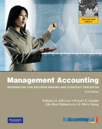 Management Accounting Information For Decisionmaking And Strategy Execution 6th Ed International Ed Atkinson