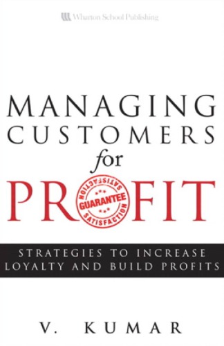 Managing Customers For Profit Strategies To Increase Profits And Build Loyalty Kumar