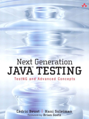 Next Generation Java Testing Testng And Advanced Concepts Beust