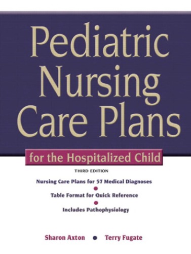 Pediatric Nursing Care Plans For The Hospitalized Child 3rd Ed Axton