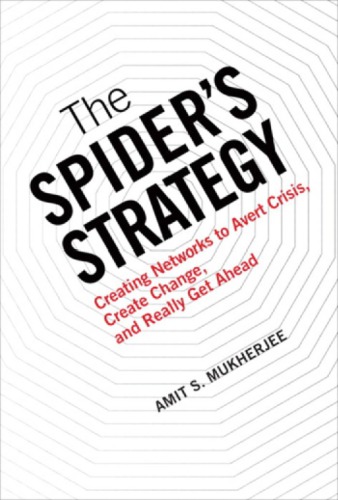 The Spiders Strategy Creating Networks To Avert Crisis Create Change And Really Get Ahead Mukherjee