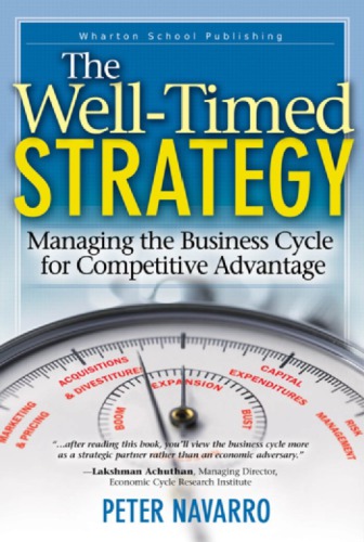 A Welltimed Strategy Managing The Business Cycle For Competitive Advantage Navarro