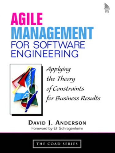 Agile Management For Software Engineering Applying The Theory Of Constraints For Business Results 10 Print David J Anderson