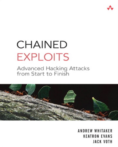 Chained Exploits Advanced Hacking Attacks From Start To Finish Evans