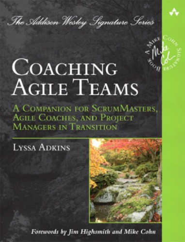 Coaching Agile Teams A Companion For Scrummasters Agile Coaches And Project Managers In Transition Adkins