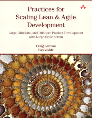 Practices For Scaling Lean Agile Development Large Multisite And Offshore Product Development With Largescale Scrum Larman