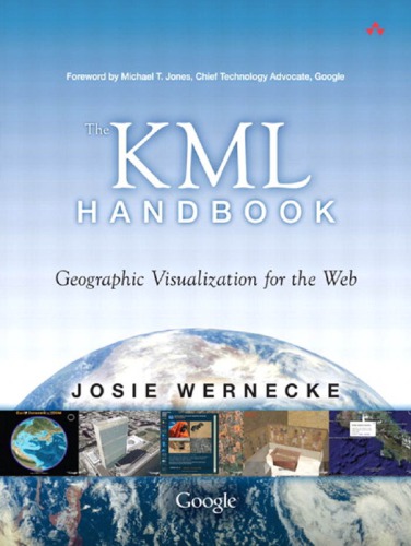 The Kml Handbook Geographic Visualization For The Web 1st Edition Wernecke