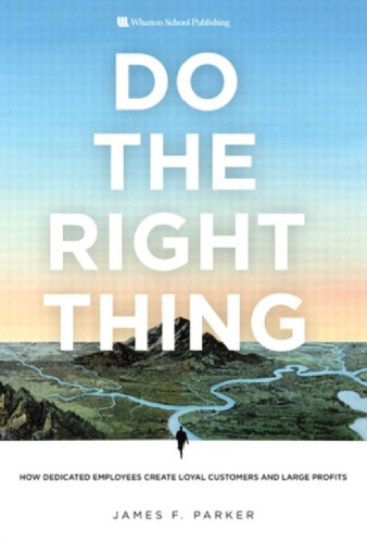 Do The Right Thing How Dedicated Employees Create Loyal Customers And Large Profits Southwest Airlines Co Southwest Airlines Co Parker