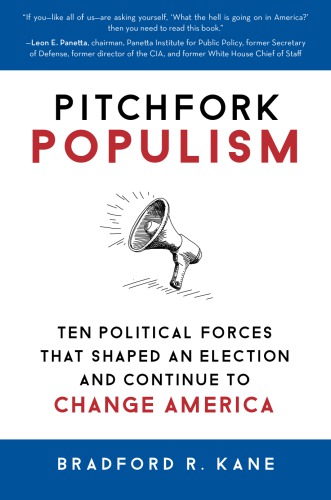 Pitchfork Populism Ten Political Forces That Shaped An Election And Continue To Change America United States United States Politics And Government 2017 Kane