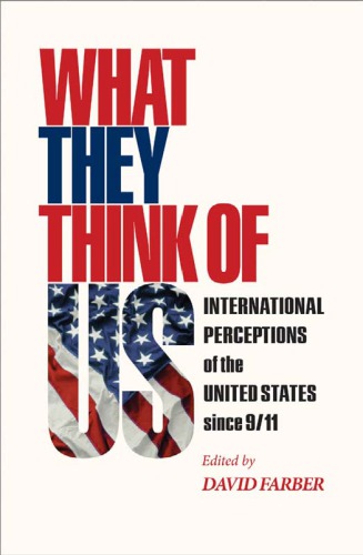What They Think Of Us International Perceptions Of The United States Since 911 Farber