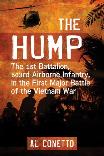 The Hump 1st Battalion 503rd Airborne Infantry In The First Major Battle Of The Vietnam War Al Conetto